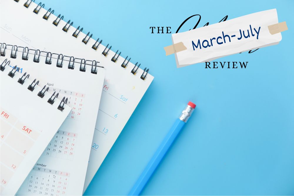 The March-July 2023 Review